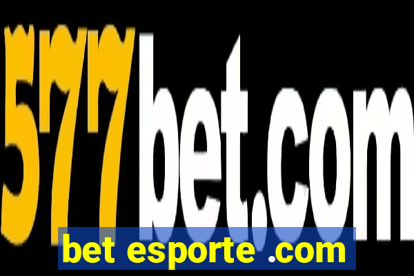 bet esporte .com